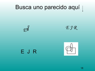 Busca uno parecido aquí


   J             EJR
  ER



 E J R

                          18
 