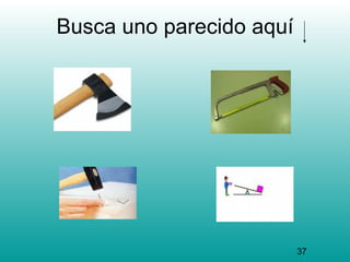 Busca uno parecido aquí




                          37
 