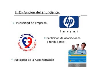 2. En función del anunciante. Publicidad de empresa.  Publicidad de asociaciones o fundaciones. Publicidad de la Administración  