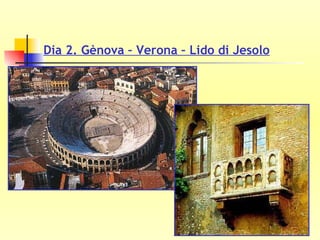Dia 2. Gènova – Verona – Lido di Jesolo 