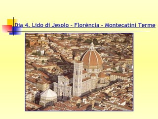 Dia 4. Lido di Jesolo – Florència – Montecatini Terme 