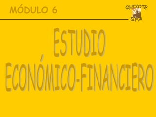 MÓDULO 6 ESTUDIO  ECONÓMICO-FINANCIERO 