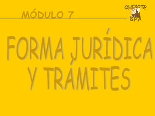 MÓDULO 7 FORMA JURÍDICA Y TRÁMITES 