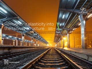 Reinventing elasticity into
the railway structure Cork based
material for railway
applications
 