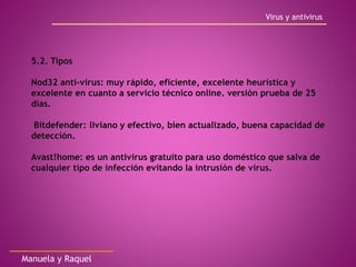 Virus y antivirus
Manuela y Raquel
 