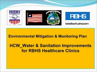 Environmental Mitigation & Monitoring Plan HCW_Water & Sanitation Improvements for RBHS Healthcare Clinics [email_address] RBHS 