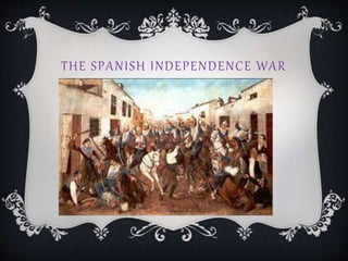 THE SPANISH INDEPENDENCE WAR
 