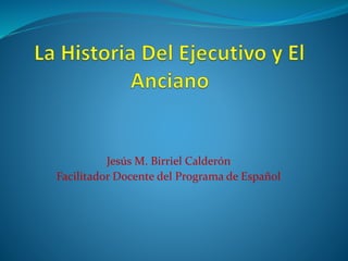 Jesús M. Birriel Calderón
Facilitador Docente del Programa de Español