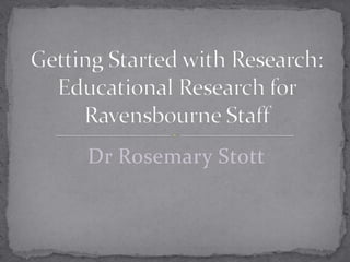 Dr Rosemary Stott
 