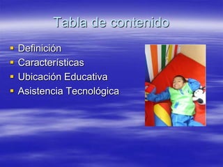 Tabla de contenido
Definición 3
Características 4
Ubicación Educativa 5
Asistencia Tecnológica 6