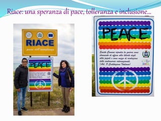 Riace: una speranza di pace, tolleranza e inclusione…
 
