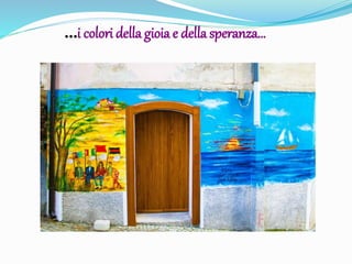 …i colori della gioia e della speranza…
 