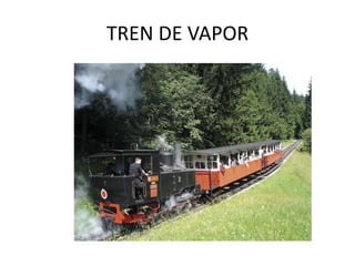TREN DE VAPOR
 