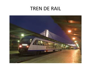 TREN DE RAIL
 