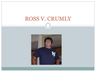 ROSS V. CRUMLY 
