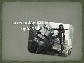 La tecnológica del siglo XXI