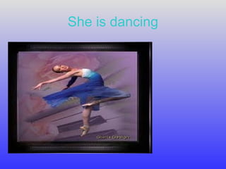 She is dancing
 