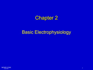 Chapter 2
Basic Electrophysiology

1

 