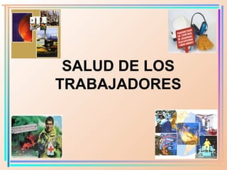 SALUD DE LOS TRABAJADORES 