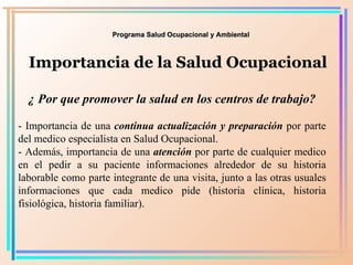 Programa Salud Ocupacional y Ambiental Importancia de la Salud Ocupacional ¿ Por que promover la salud en los centros de t...