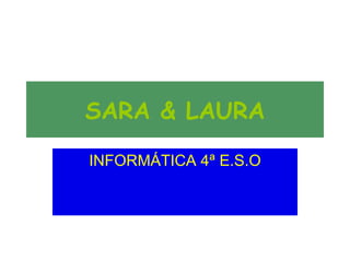 SARA & LAURA INFORMÁTICA 4ª E.S.O 