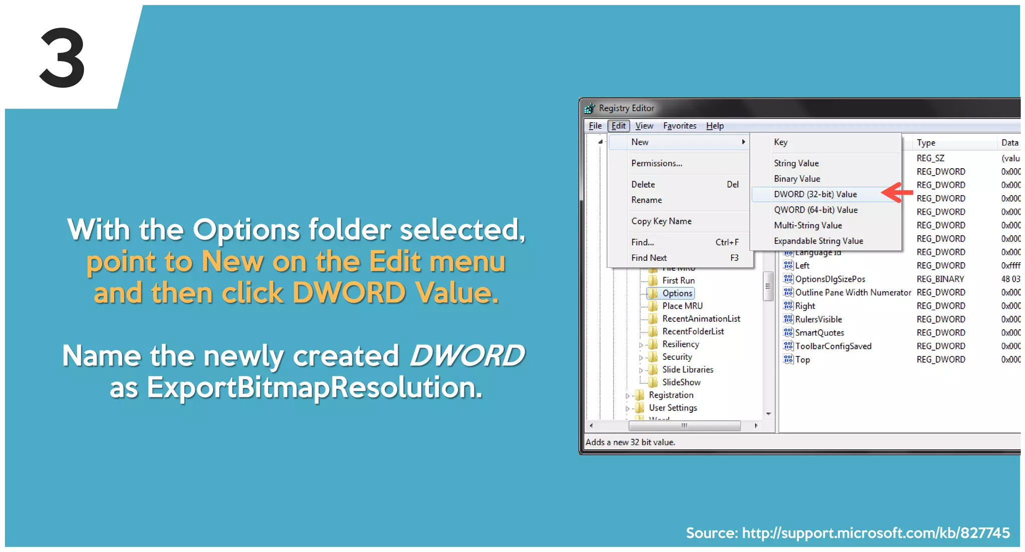 With the Options folder selected,
point to New on the Edit menu
and then click DWORD Value.
Name the newly created DWORD
as ExportBitmapResolution.
Source: http://support.microsoft.com/kb/827745
3
 