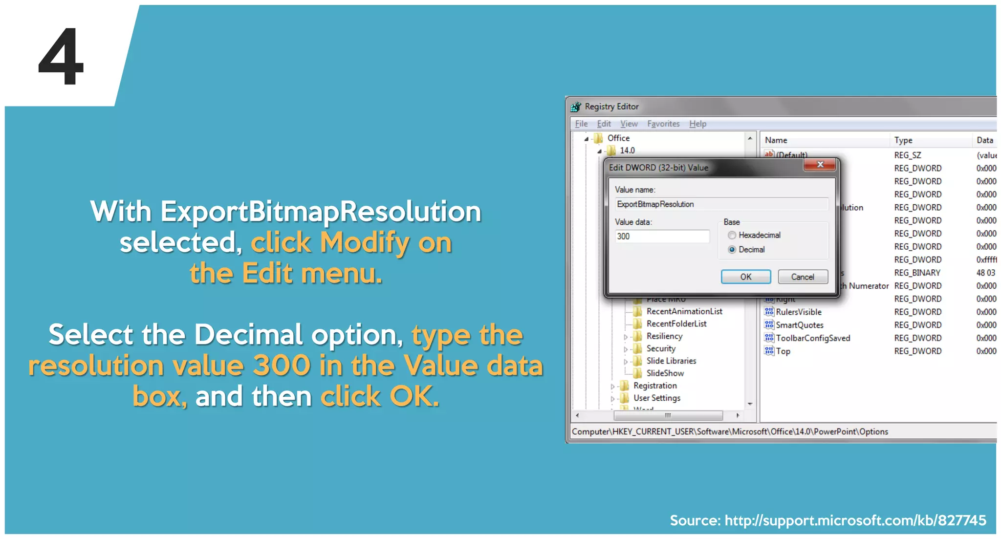 With ExportBitmapResolution
selected, click Modify on
the Edit menu.
Select the Decimal option, type the
resolution value 300 in the Value data
box, and then click OK.
Source: http://support.microsoft.com/kb/827745
4
 