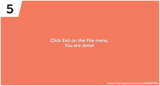 Click Exit on the File menu.
You are done!
Source: http://support.microsoft.com/kb/827745
5
 