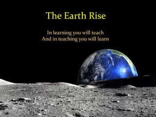 3/16/2022 Pranabjyoti Das 1
The Earth Rise
In learning you will teach
And in teaching you will learn
 