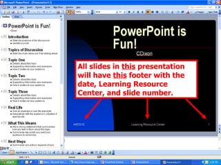 All slides in  this  presentation will have  this  footer with the date, Learning Resource Center, and slide number. 