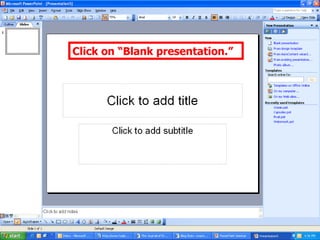 Click on “Blank presentation.” 