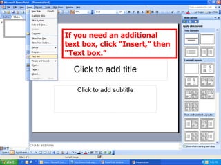 If you need an additional text box, click “Insert,” then “Text box.” 