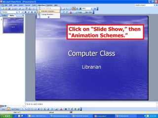 Click on “Slide Show,” then “Animation Schemes.” 