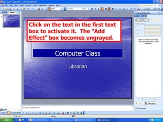 Click on the text in the first text box to activate it.  The “Add Effect” box becomes ungrayed.  
