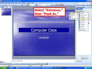 Select “Entrance,” then “Peek In.” 