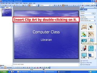 Insert Clip Art by double-clicking on it. 