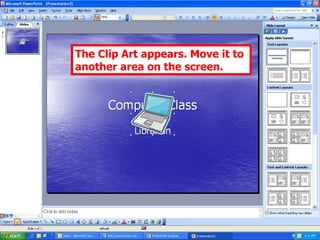 The Clip Art appears. Move it to another area on the screen. 