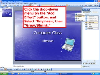 Click the drop-down menu on the “Add Effect” button, and Select “Emphasis, then “Grow/Shrink.” 