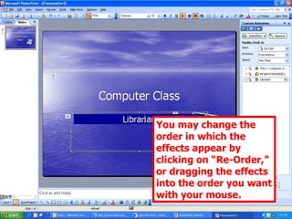 You may change the order in which the effects appear by clicking on “Re-Order,” or dragging the effects into the order you want with your mouse. 