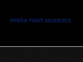 Power point sequence
