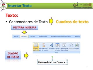 Insertar Texto
Texto:
• Contenedores de Texto
5
Cuadros de texto