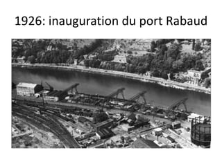 1926: inauguration du port Rabaud
 