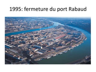 1995: fermeture du port Rabaud
 