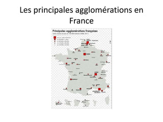 Les principales agglomérations en
France
 
