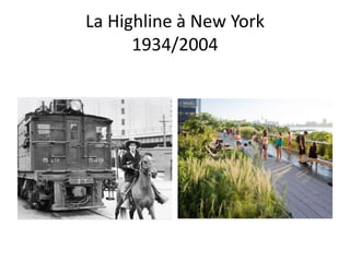 La Highline à New York
1934/2004
 