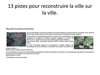 13 pistes pour reconstruire la ville sur
la ville.
 