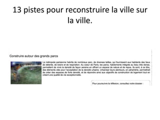 13 pistes pour reconstruire la ville sur
la ville.
 