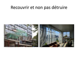 Recouvrir et non pas détruire
 