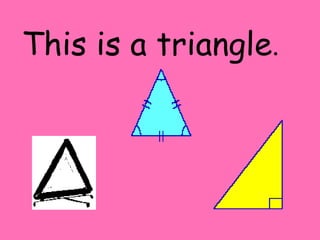 This is a triangle . 