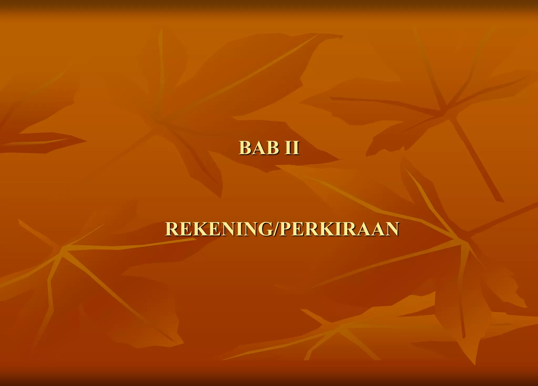 BAB II
REKENING/PERKIRAAN
 